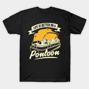 Life Is Better On A Pontoon Boat Captain Gift T-Shirt